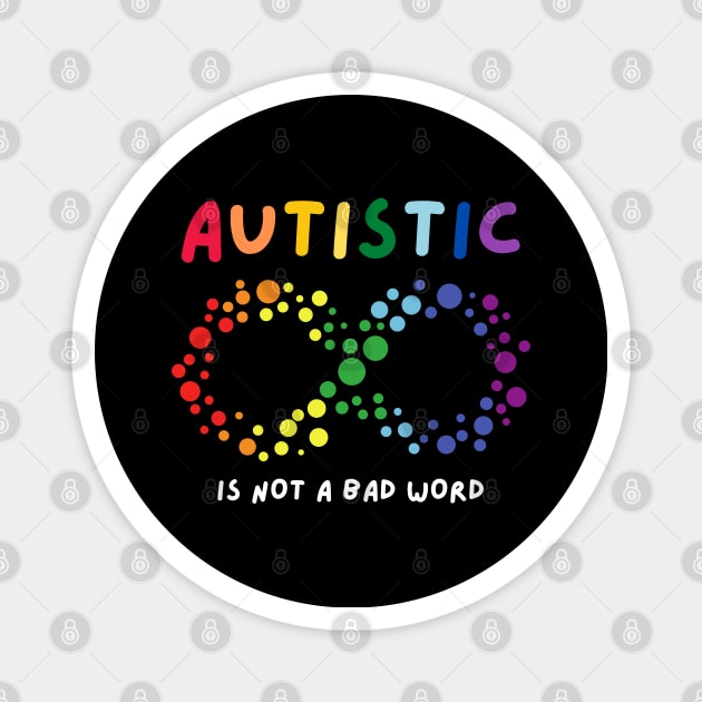 autistic is not a bad word Magnet by applebubble